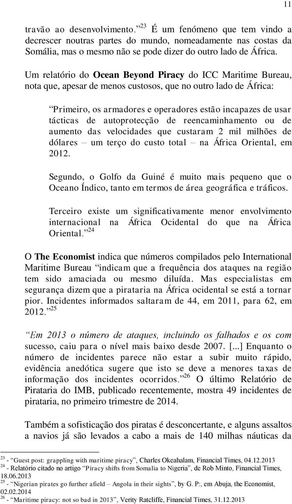 autoprotecção de reencaminhamento ou de aumento das velocidades que custaram 2 mil milhões de dólares um terço do custo total na África Oriental, em 2012.