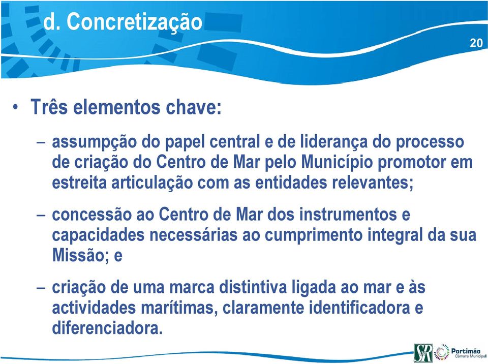 Centro de Mar dos instrumentos e capacidades necessárias ao cumprimento integral da sua Missão; e criação