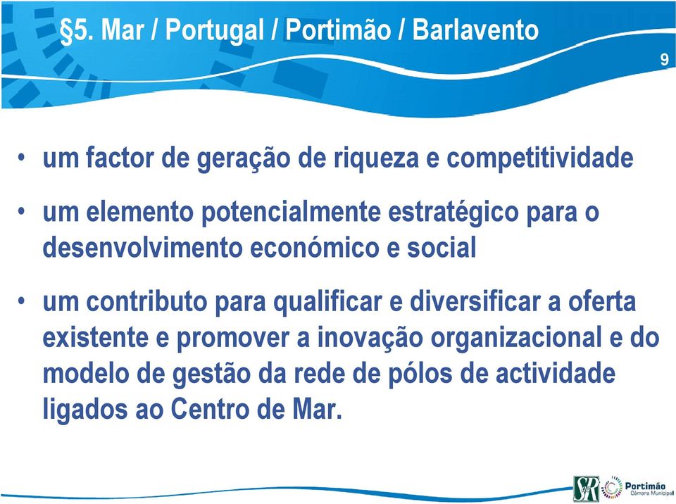 e social um contributo para qualificar e diversificar a oferta existente e promover a