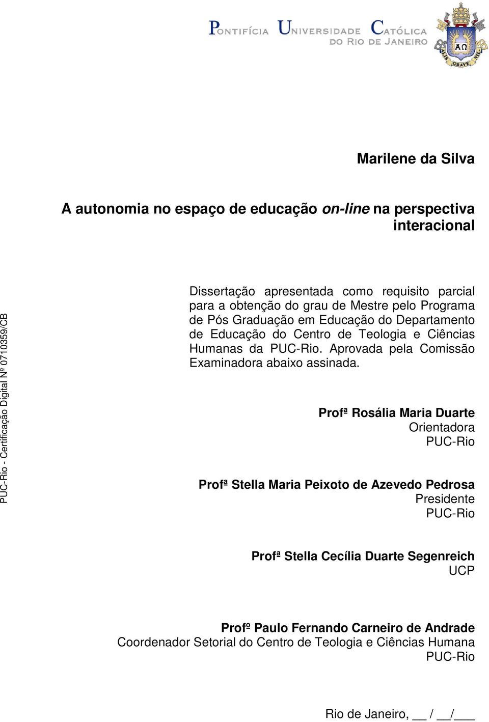 Aprovada pela Comissão Examinadora abaixo assinada.