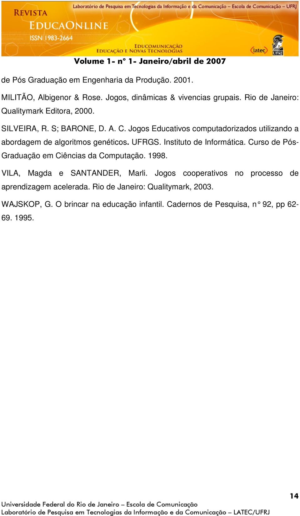 Jogos Educativos computadorizados utilizando a abordagem de algoritmos genéticos. UFRGS. Instituto de Informática.