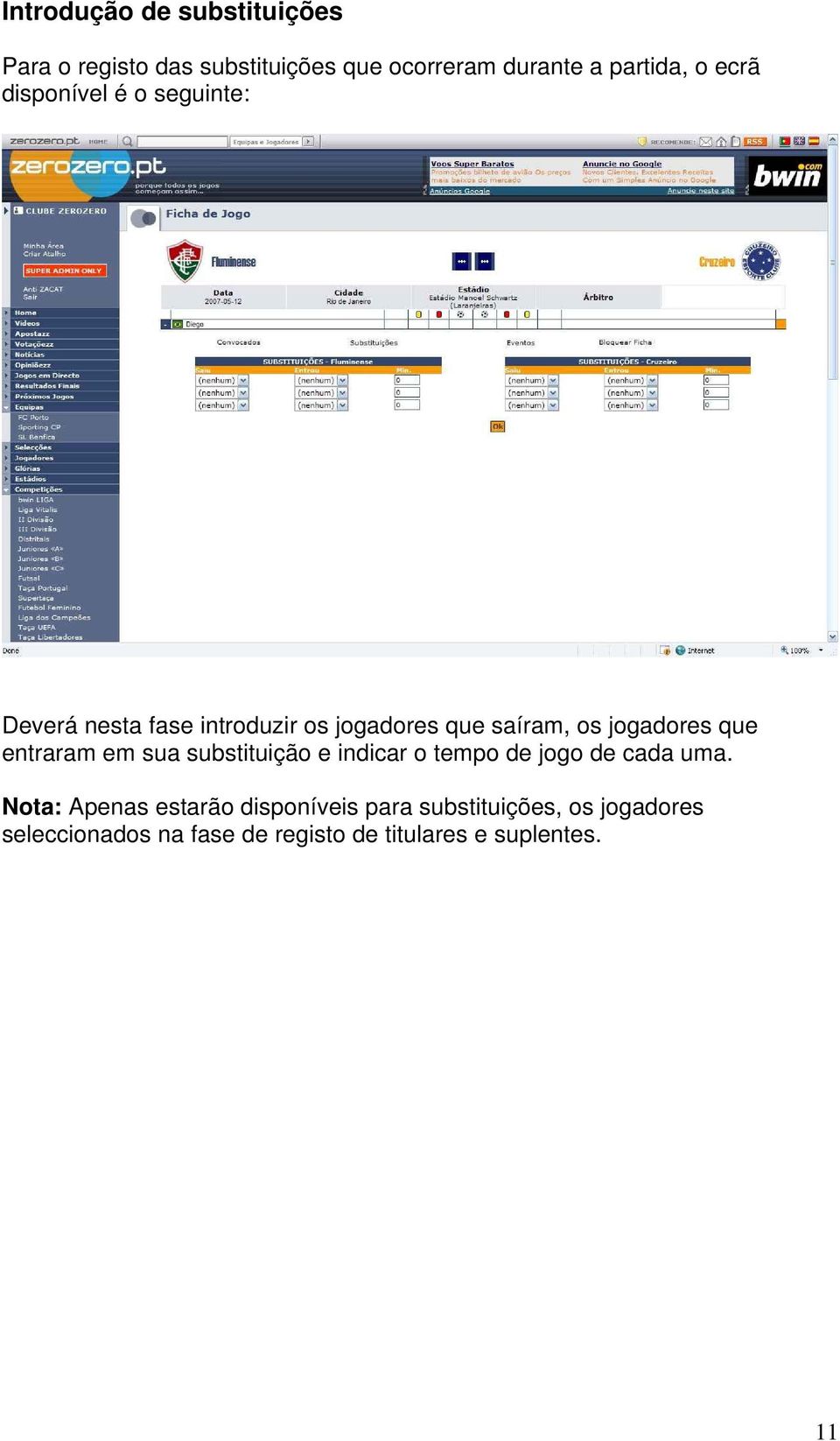 que entraram em sua substituição e indicar o tempo de jogo de cada uma.