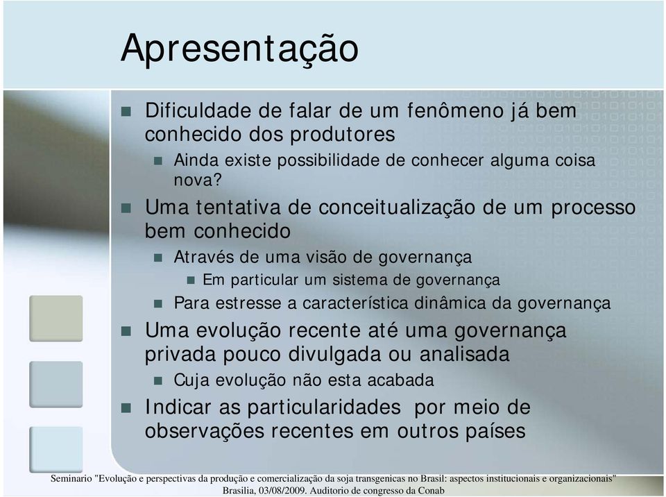 Uma tentativa de conceitualização de um processo bem conhecido Através de uma visão de governança Em particular um sistema de