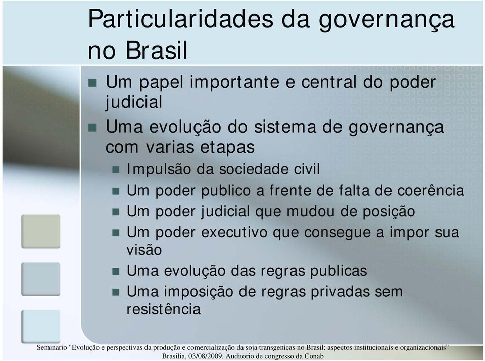 a frente de falta de coerência Um poder judicial que mudou de posição Um poder executivo que