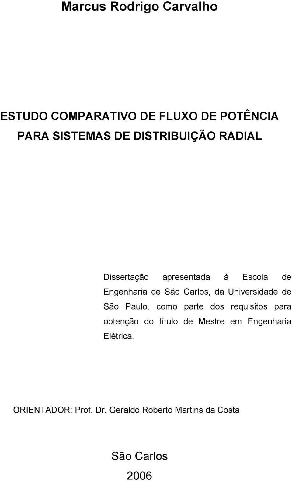 Unversdade de São Paulo, como parte dos requstos para obtenção do título de Mestre