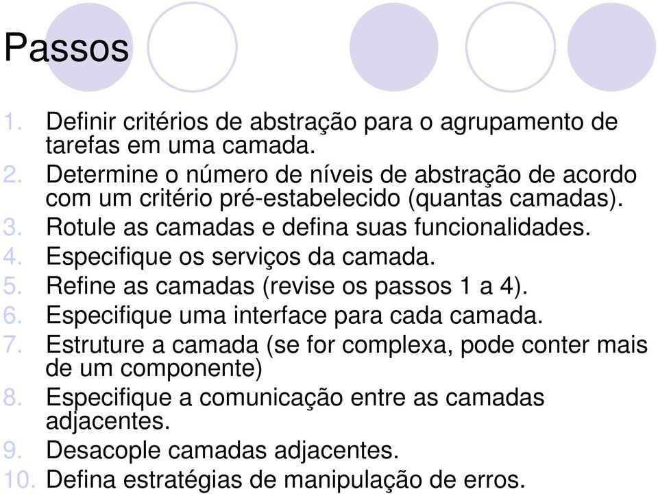 Rotule as camadas e defina suas funcionalidades. 4. Especifique os serviços da camada. 5. Refine as camadas (revise os passos 1 a 4). 6.