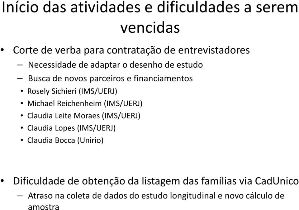 Michael Reichenheim(IMS/UERJ) Claudia Leite Moraes (IMS/UERJ) Claudia Lopes (IMS/UERJ) Claudia Bocca(Unirio)