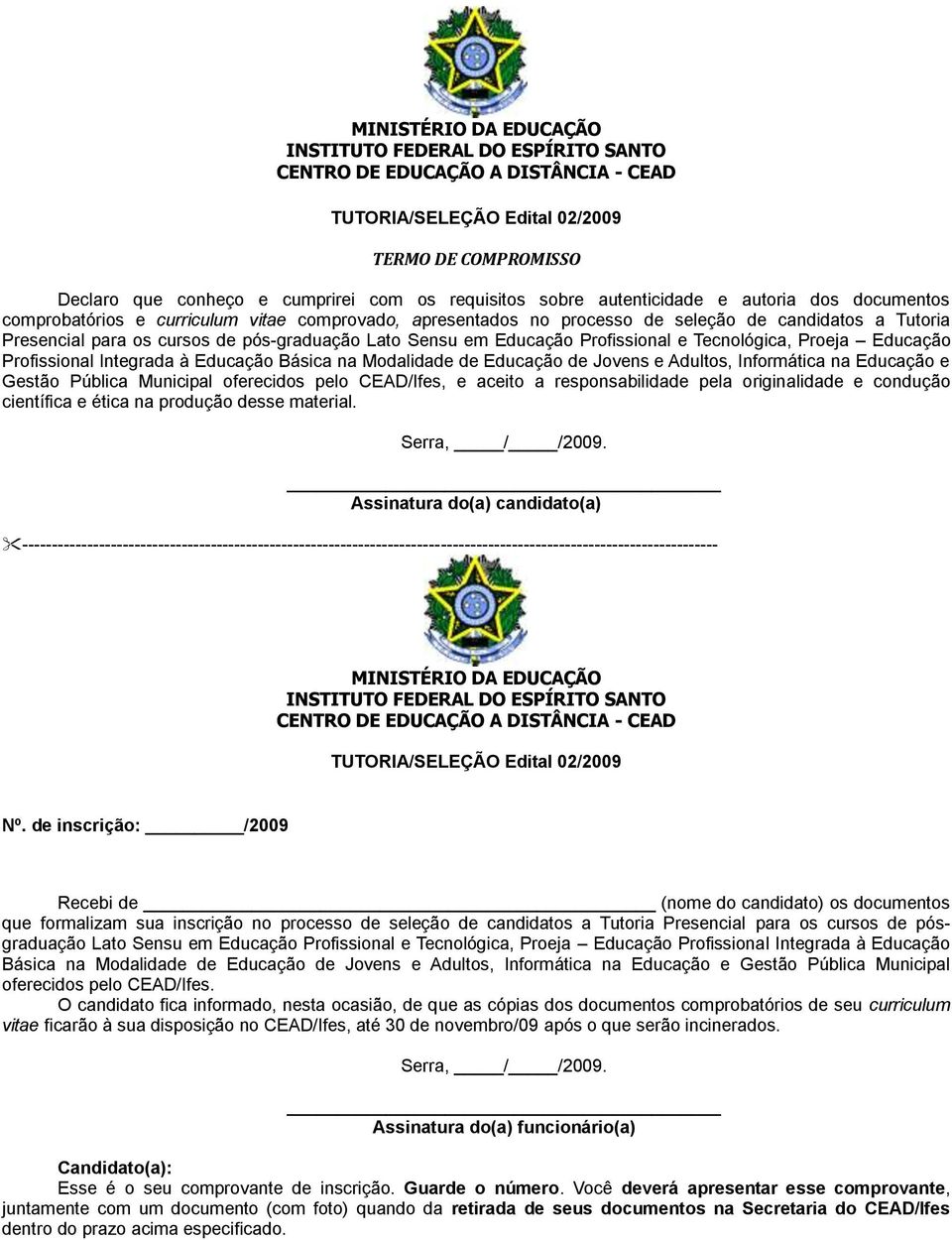 Sensu em Educação Profissional e Tecnológica, Proeja Educação Profissional Integrada à Educação Básica na Modalidade de Educação de Jovens e Adultos, Informática na Educação e Gestão Pública