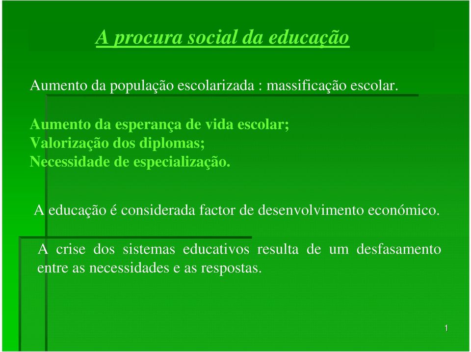 especialização. A educação é considerada factor de desenvolvimento económico.