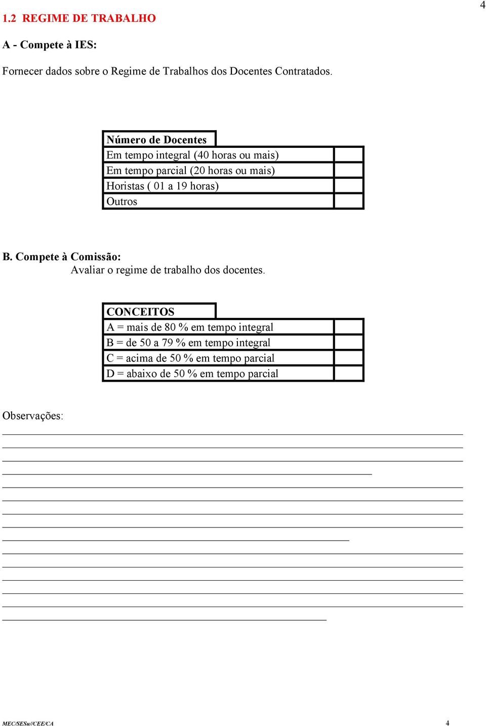 horas) Outros B. Compete à Comissão: Avaliar o regime de trabalho dos docentes.