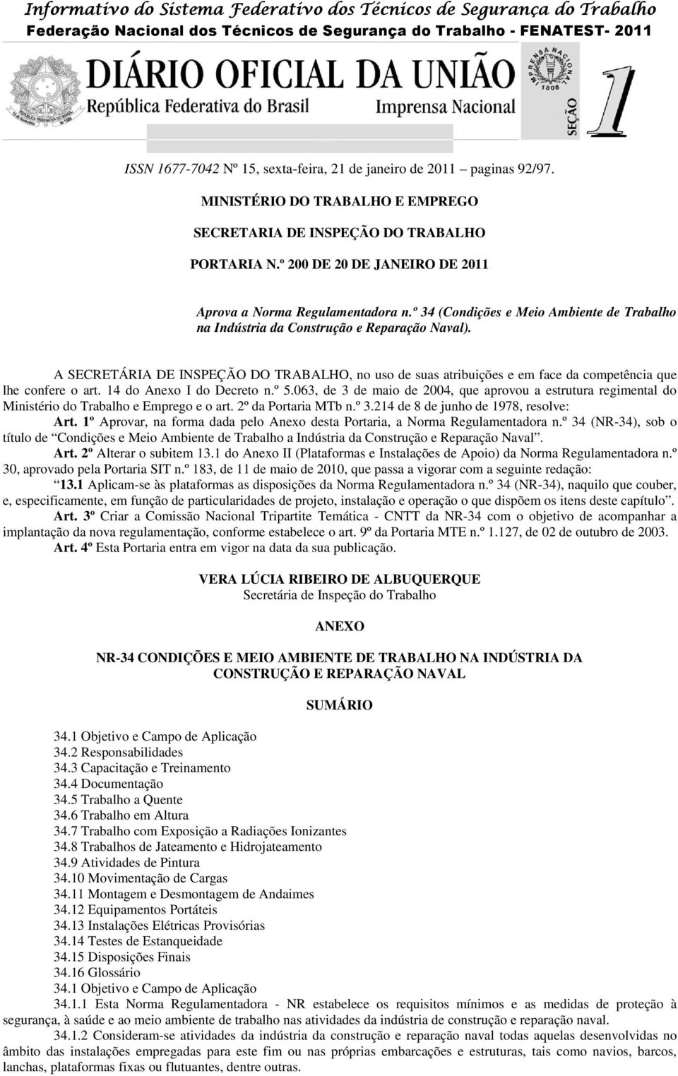 A SECRETÁRIA DE INSPEÇÃO DO TRABALHO, no uso de suas atribuições e em face da competência que lhe confere o art. 14 do Anexo I do Decreto n.º 5.