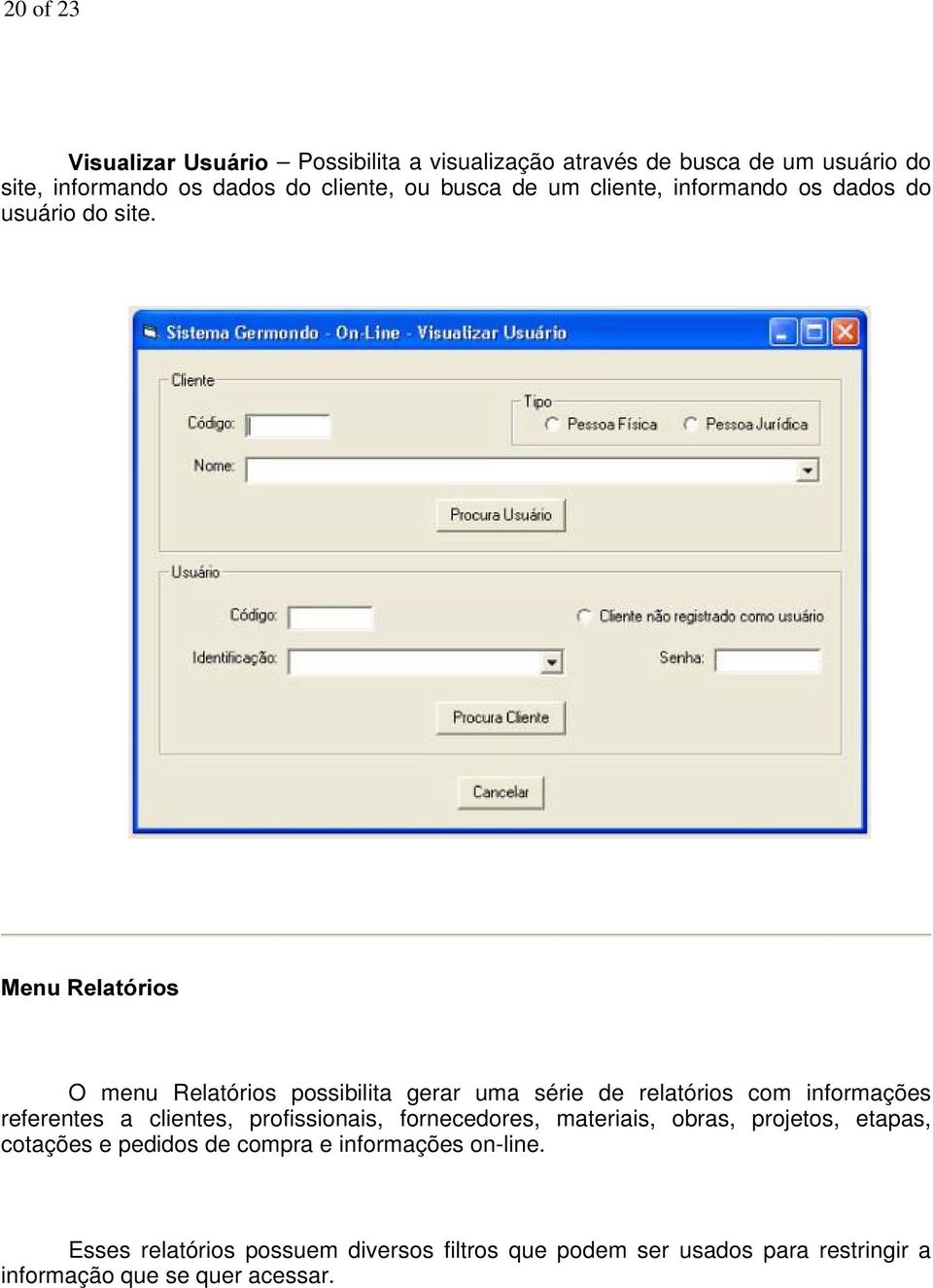 0HQX5HODWyULRV O menu Relatórios possibilita gerar uma série de relatórios com informações referentes a clientes, profissionais,