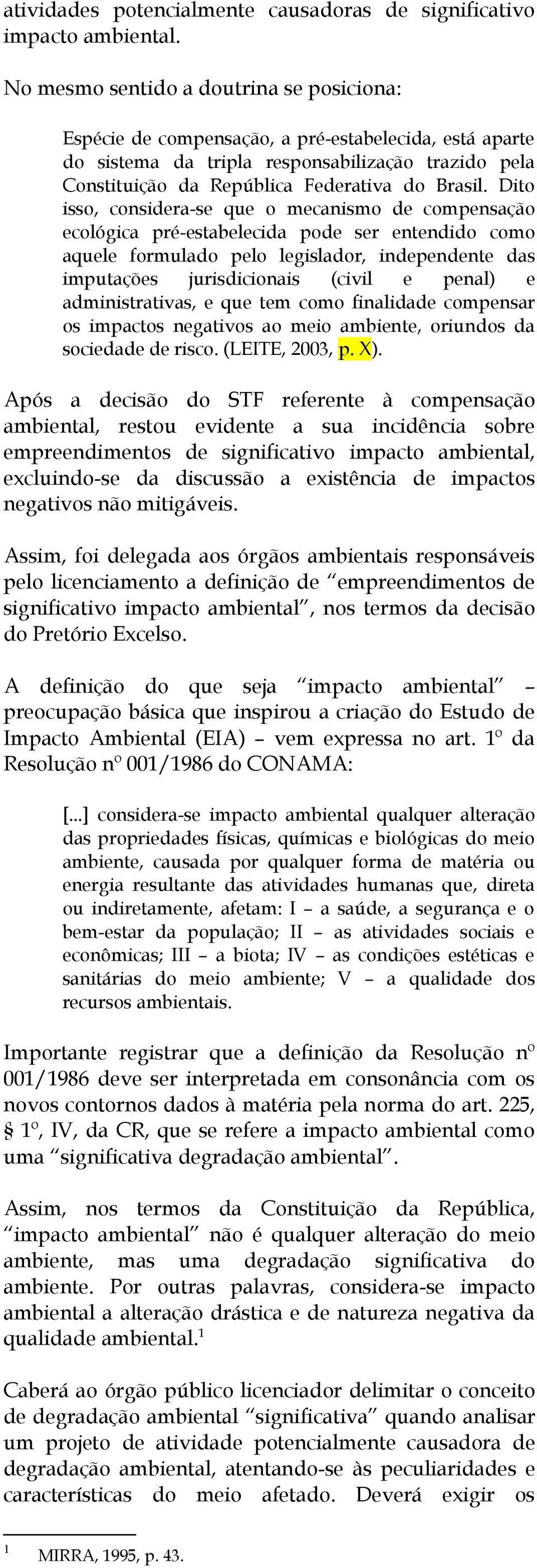 Dito isso, considera-se que o mecanismo de compensação ecológica pré-estabelecida pode ser entendido como aquele formulado pelo legislador, independente das imputações jurisdicionais (civil e penal)