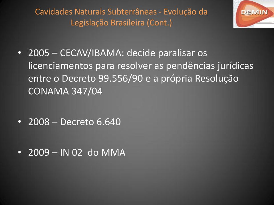 ) 2005 CECAV/IBAMA: decide paralisar os licenciamentos para