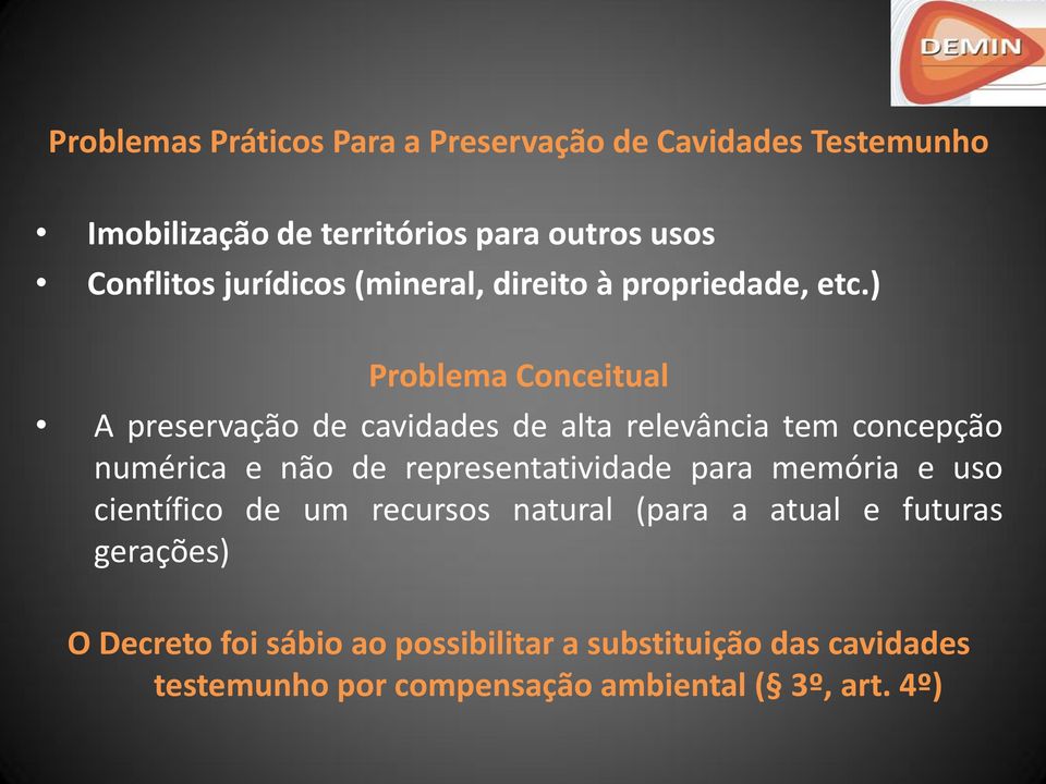 ) Problema Conceitual A preservação de cavidades de alta relevância tem concepção numérica e não de representatividade