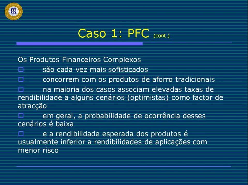 tradicionais na maioria dos casos associam elevadas taxas de rendibilidade a alguns cenários (optimistas)