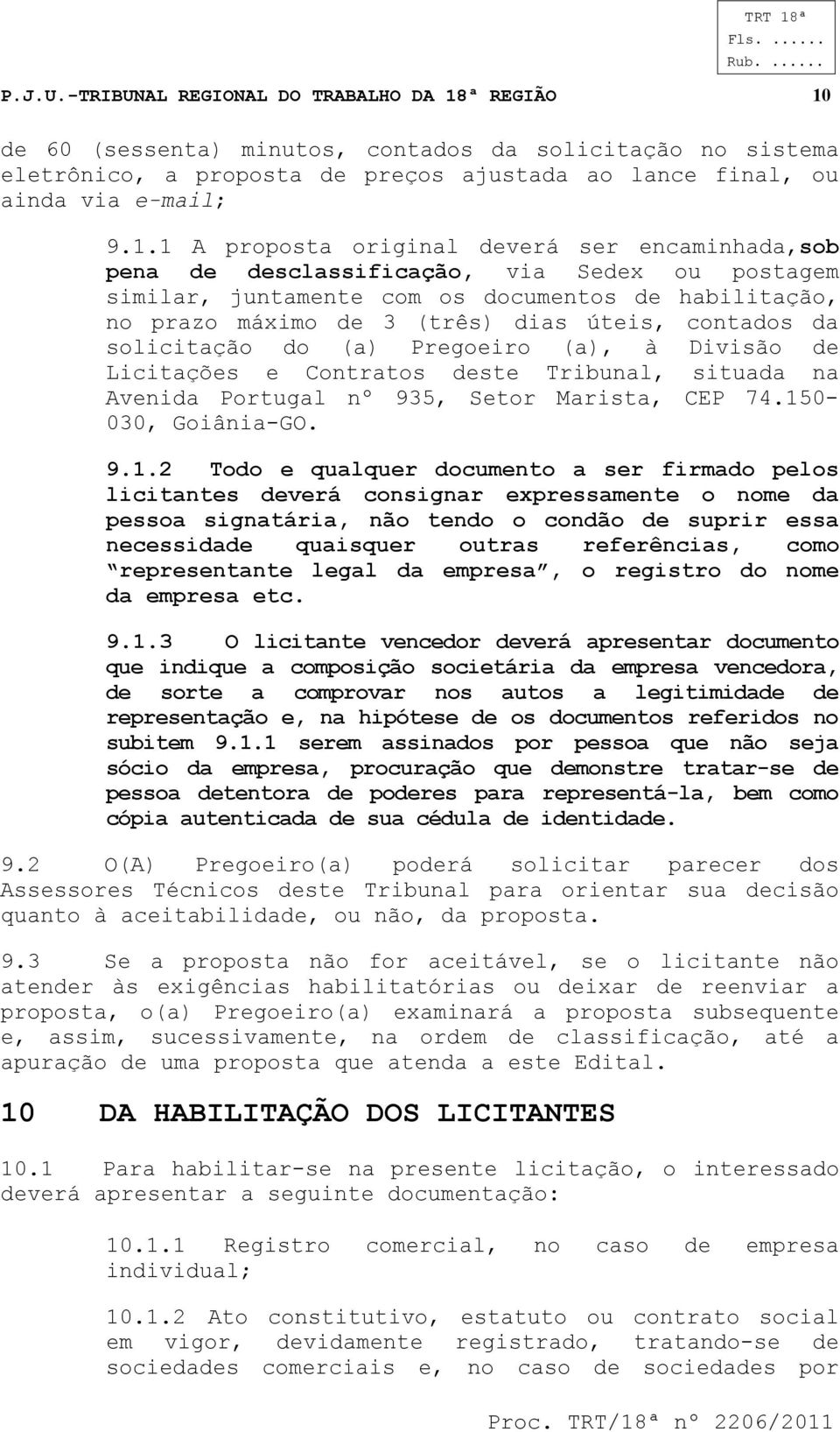 de 60 (sessenta) minutos, contados da solicitação no sistema eletrônico, a proposta de preços ajustada ao lance final, ou ainda via e-mail; 9.1.