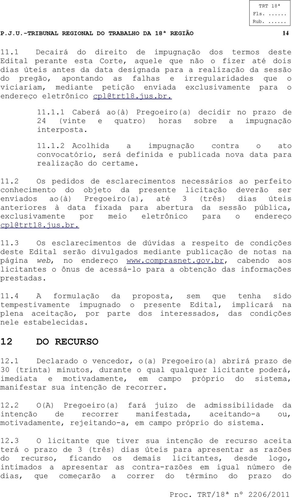 falhas e irregularidades que o viciariam, mediante petição enviada exclusivamente para o endereço eletrônico cpl@trt18