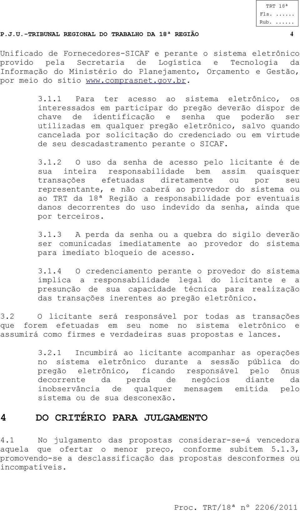 Planejamento, Orçamento e Gestão, por meio do sítio www.comprasnet.gov.br. 3.1.