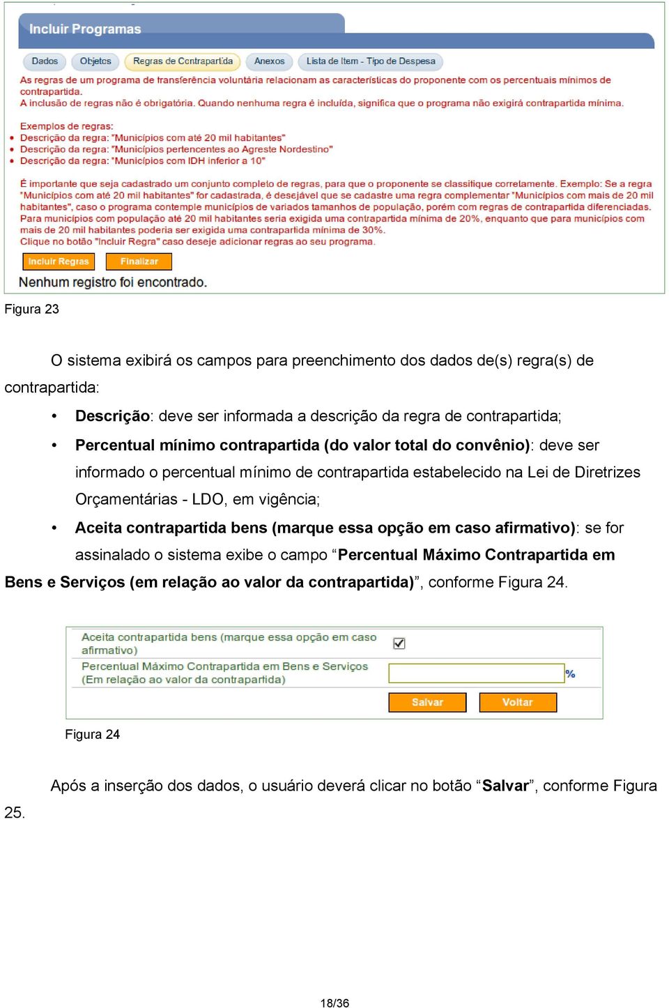 LDO, em vigência; Aceita contrapartida bens (marque essa opção em caso afirmativo): se for assinalado o sistema exibe o campo Percentual Máximo Contrapartida em Bens e