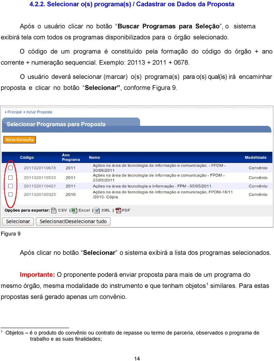 O usuário deverá selecionar (marcar) o(s) programa(s) para o(s) qual(is) irá encaminhar proposta e clicar no botão Selecionar, conforme Figura 9.