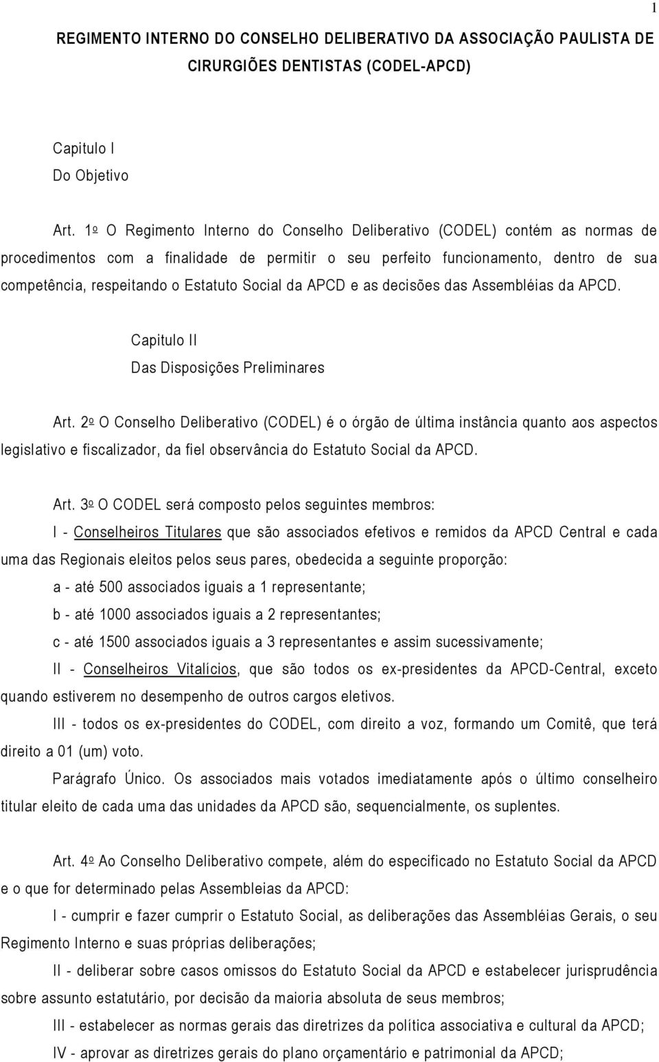 Social da APCD e as decisões das Assembléias da APCD. Capitulo II Das Disposições Preliminares Art.