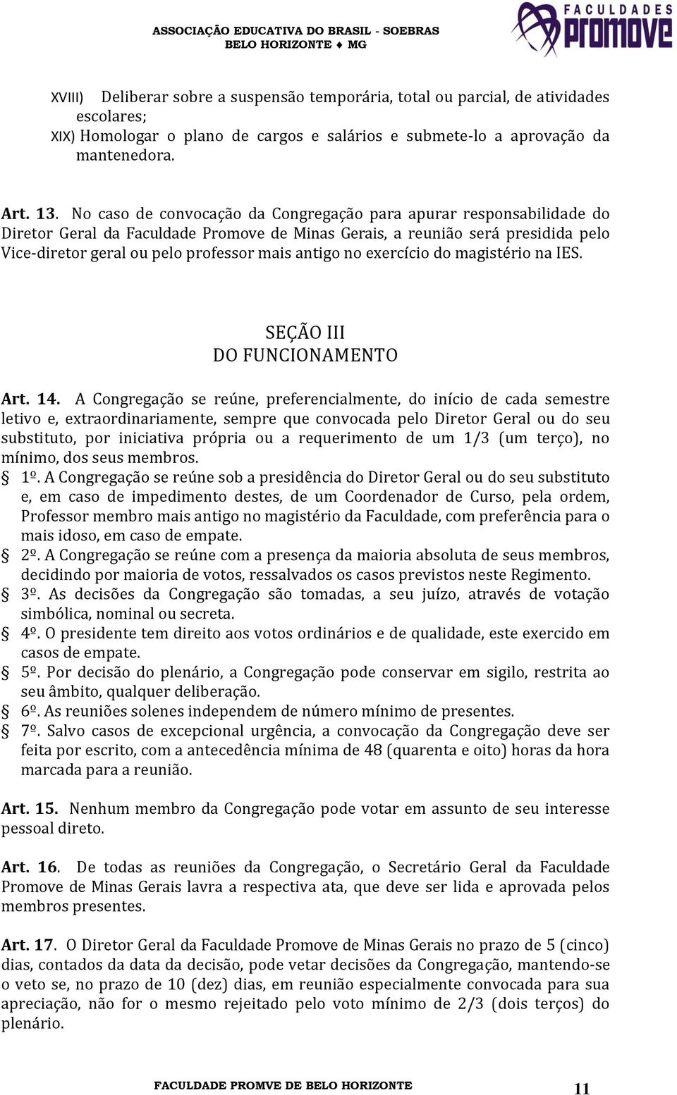 no exercício do magistério na IES. SEÇÃO III DO FUNCIONAMENTO Art. 14.