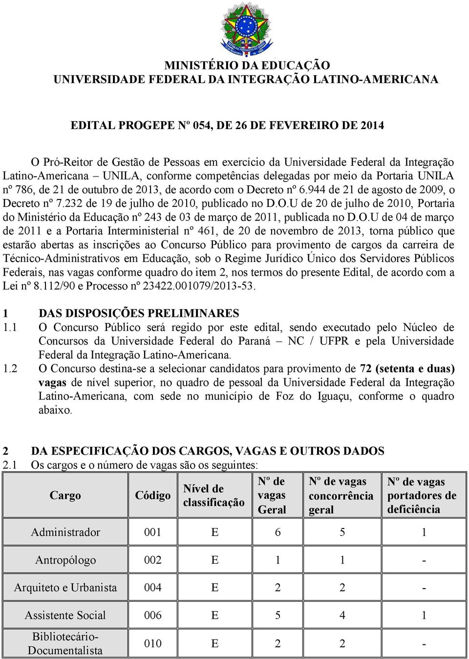 U de 20 de julho de 2010, Portaria do Ministério da Educação nº 243 de 03 de março de 2011, publicada no D.O.