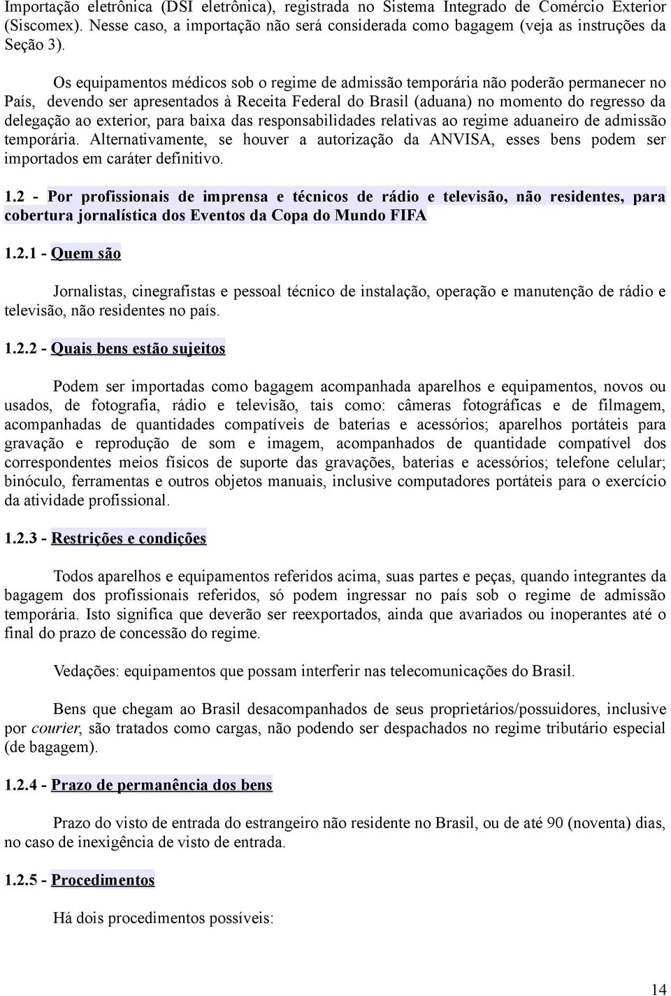 exterior, para baixa das responsabilidades relativas ao regime aduaneiro de admissão temporária.