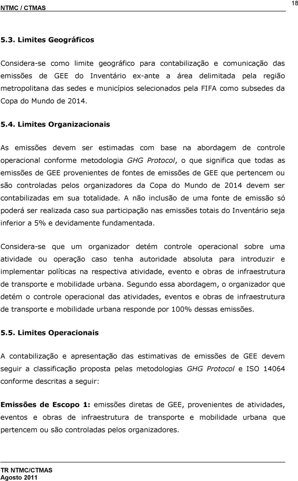 selecionados pela FIFA como subsedes da Copa do Mundo de 2014.