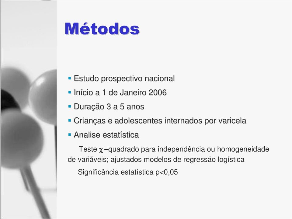 estatística Teste χ quadrado para independência ou homogeneidade de