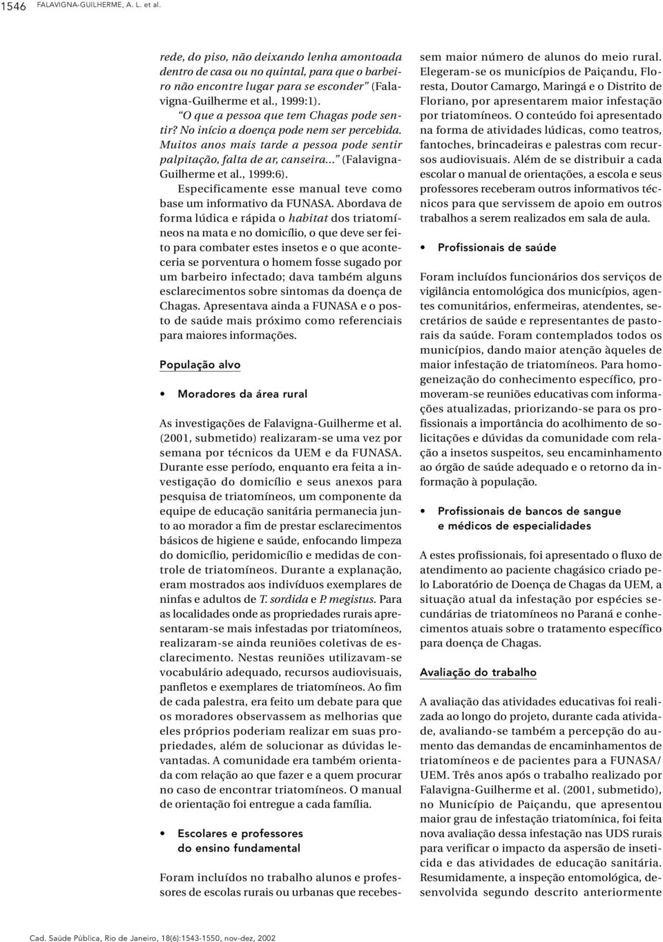 .. (Falavigna- Guilherme et al., 1999:6). Especificamente esse manual teve como base um informativo da FUNASA.