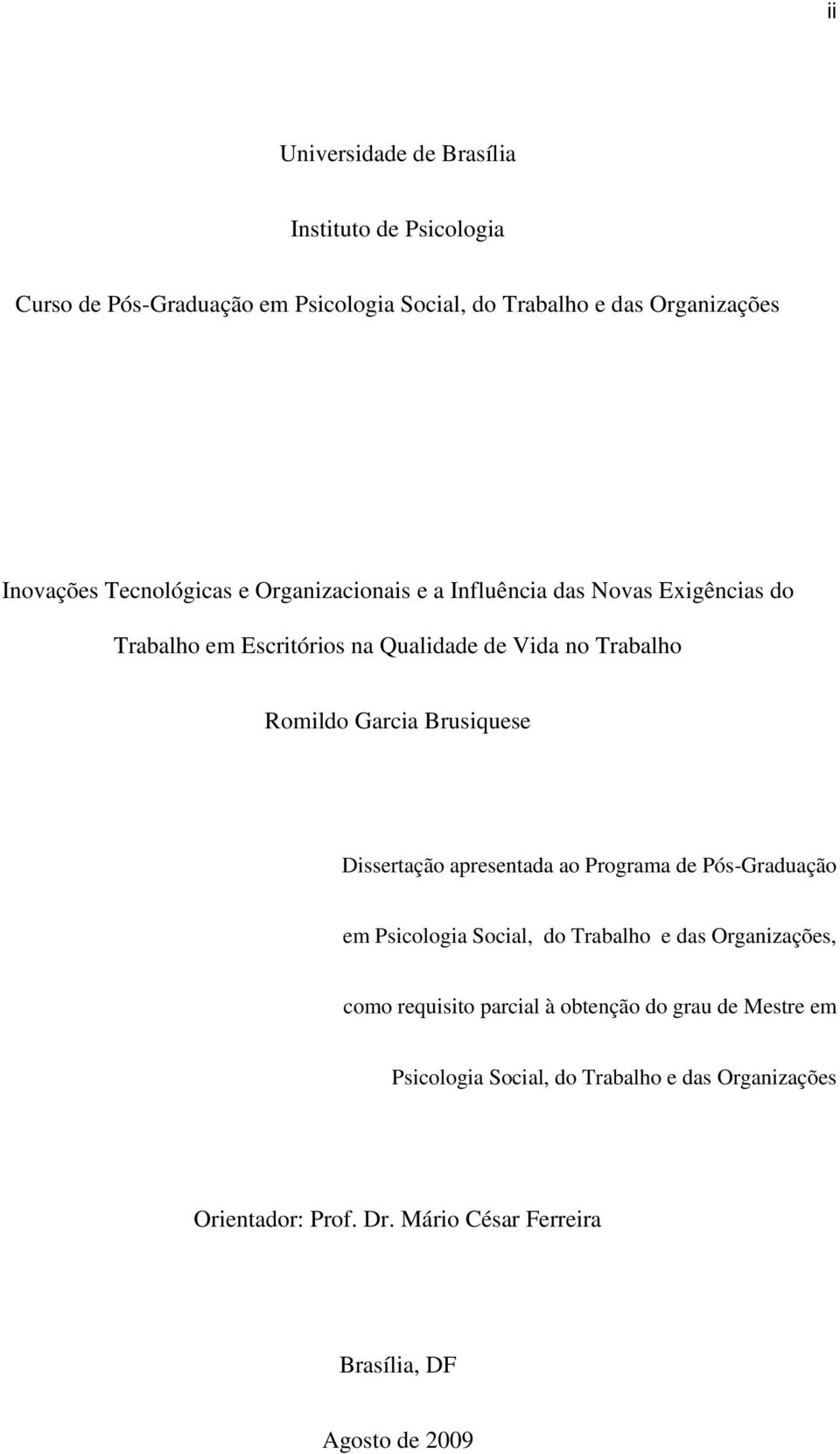 Brusiquese Dissertação apresentada ao Programa de Pós-Graduação em Psicologia Social, do Trabalho e das Organizações, como requisito parcial à