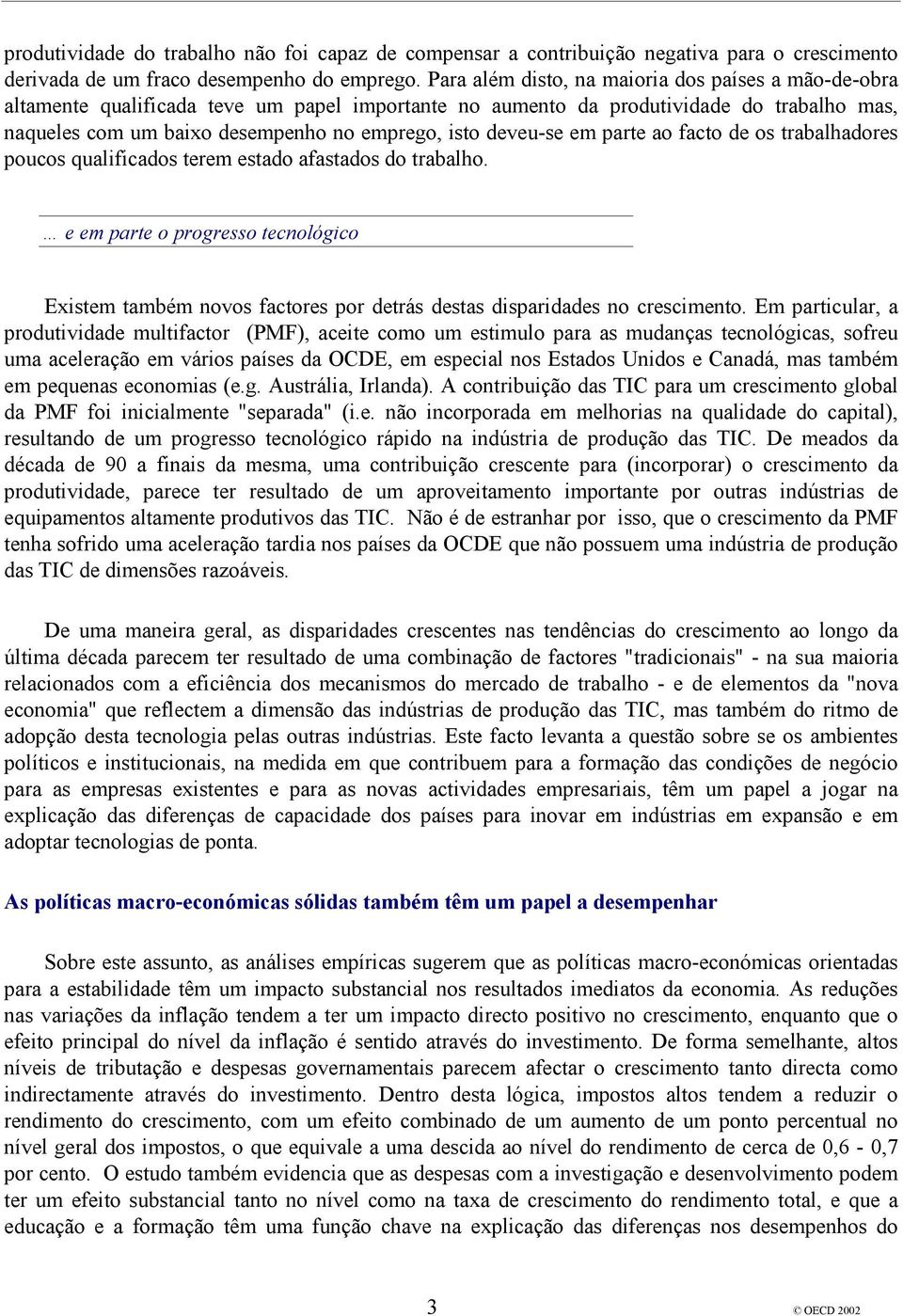 deveu-se em parte ao facto de os trabalhadores poucos qualificados terem estado afastados do trabalho.