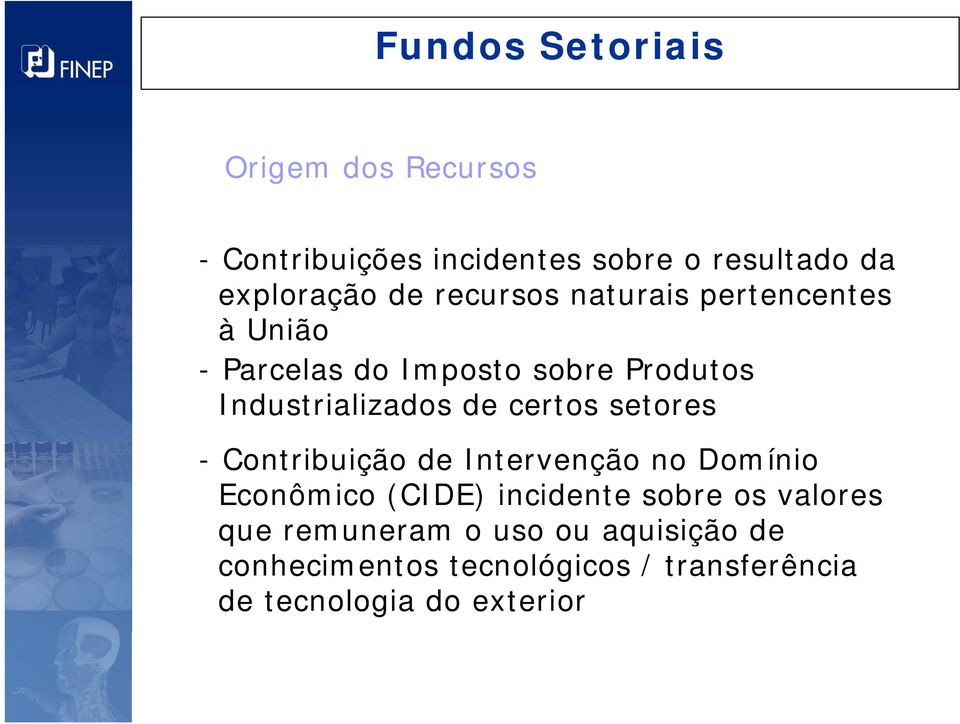 certos setores - Contribuição i de Intervenção no Domínio Econômico (CIDE) incidente sobre os