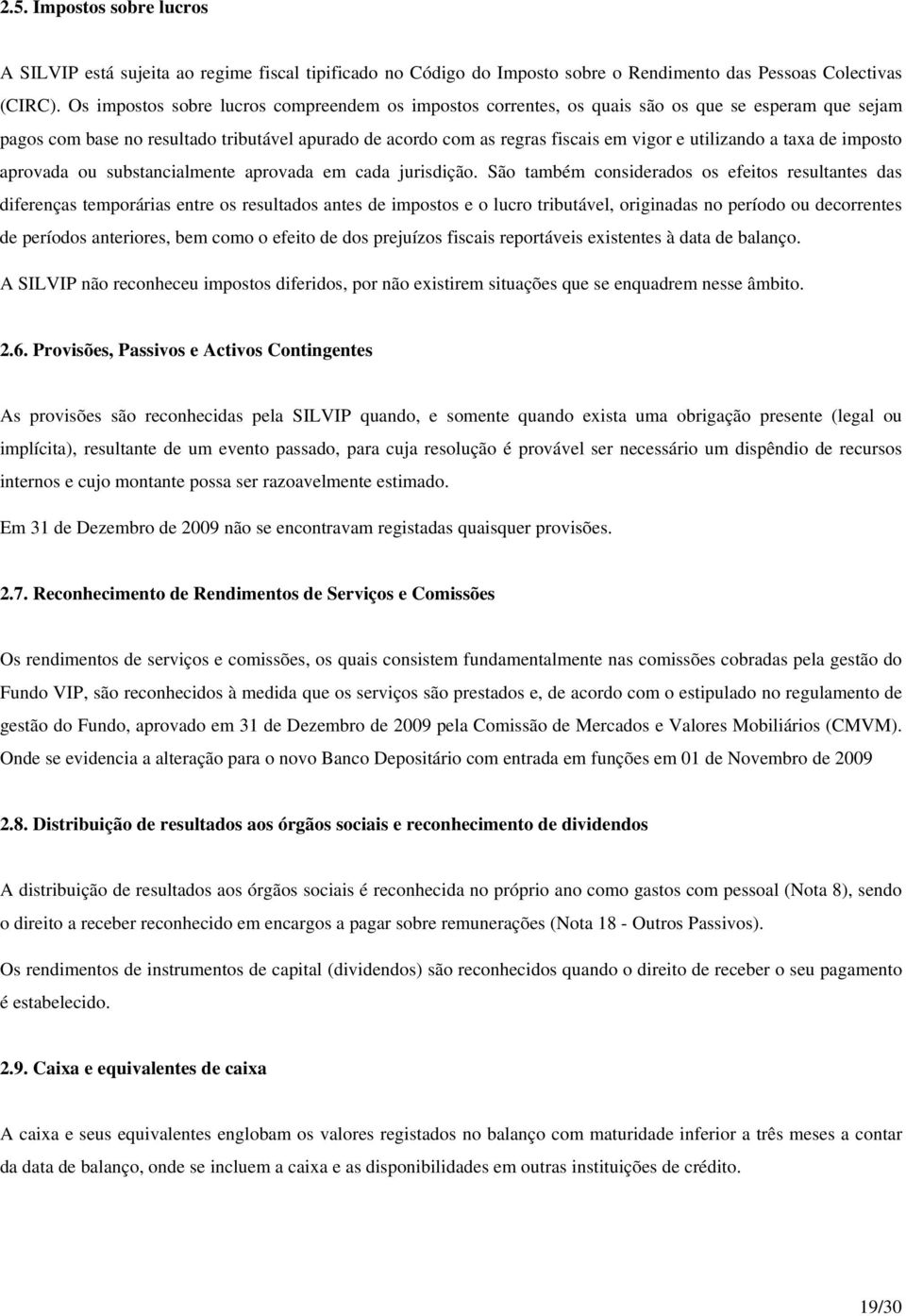 utilizando a taxa de imposto aprovada ou substancialmente aprovada em cada jurisdição.