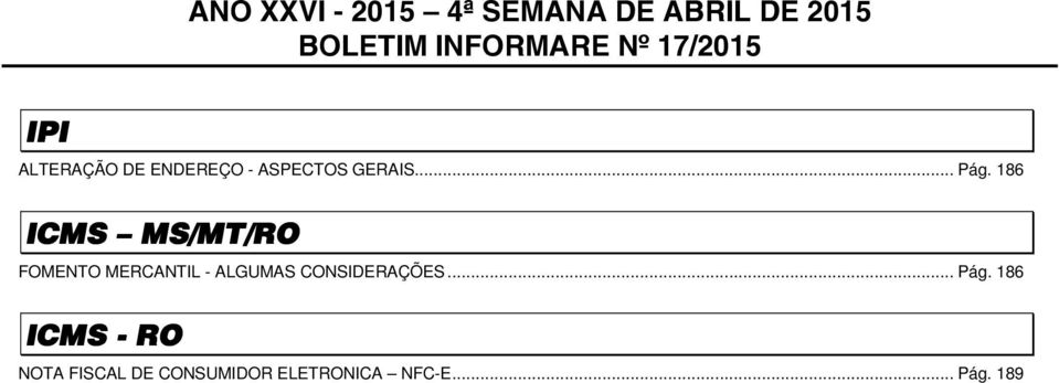 186 ICMS MS/MT/RO FOMENTO MERCANTIL - ALGUMAS CONSIDERAÇÕES... Pág.