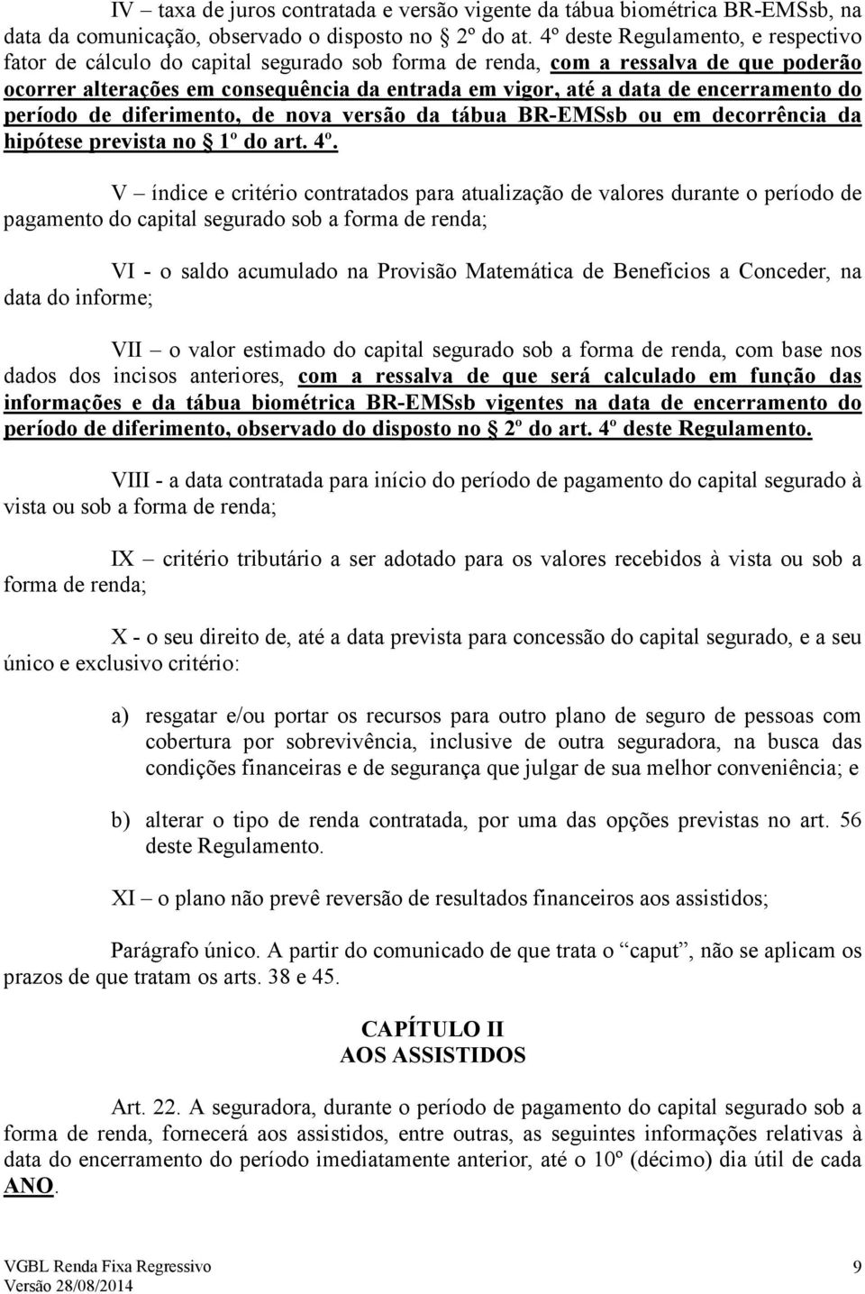 encerramento do período de diferimento, de nova versão da tábua BR-EMSsb ou em decorrência da hipótese prevista no 1º do art. 4º.