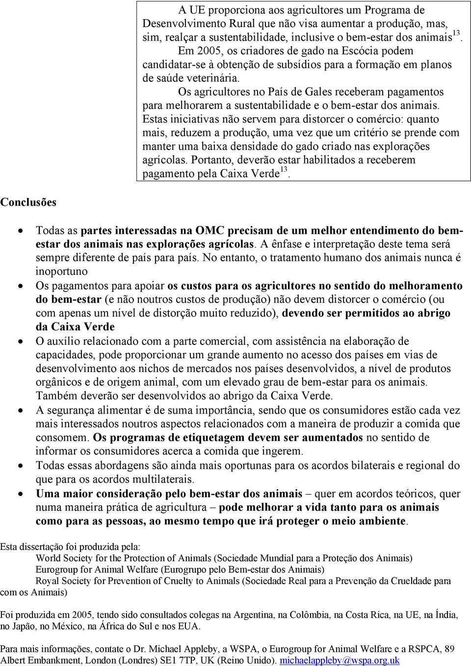 Os agricultores no País de Gales receberam pagamentos para melhorarem a sustentabilidade e o bem-estar dos animais.