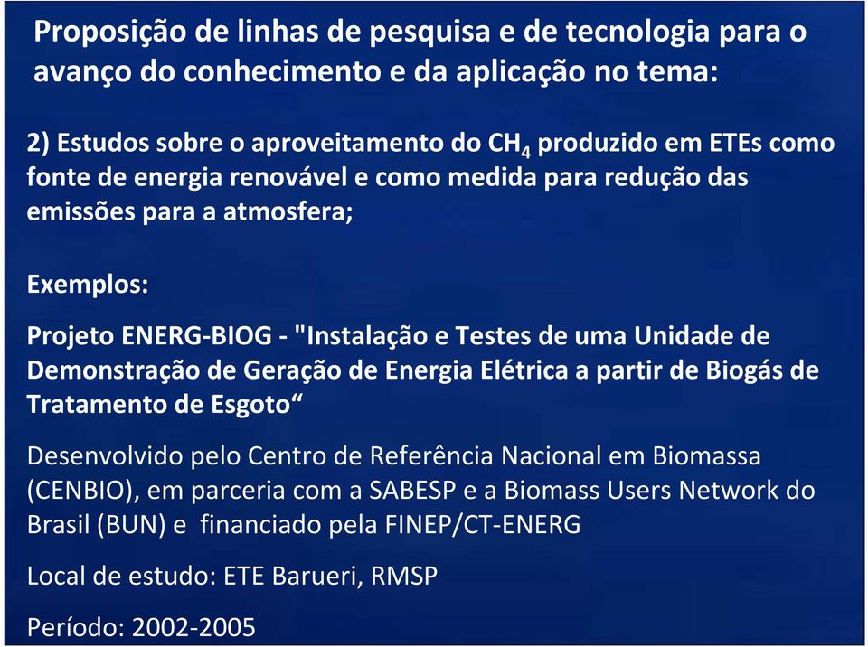 Unidade de Demonstração de Geração de Energia Elétrica a partir de Biogás de Tratamento de Esgoto Desenvolvido pelo Centro de Referência Nacional em Biomassa