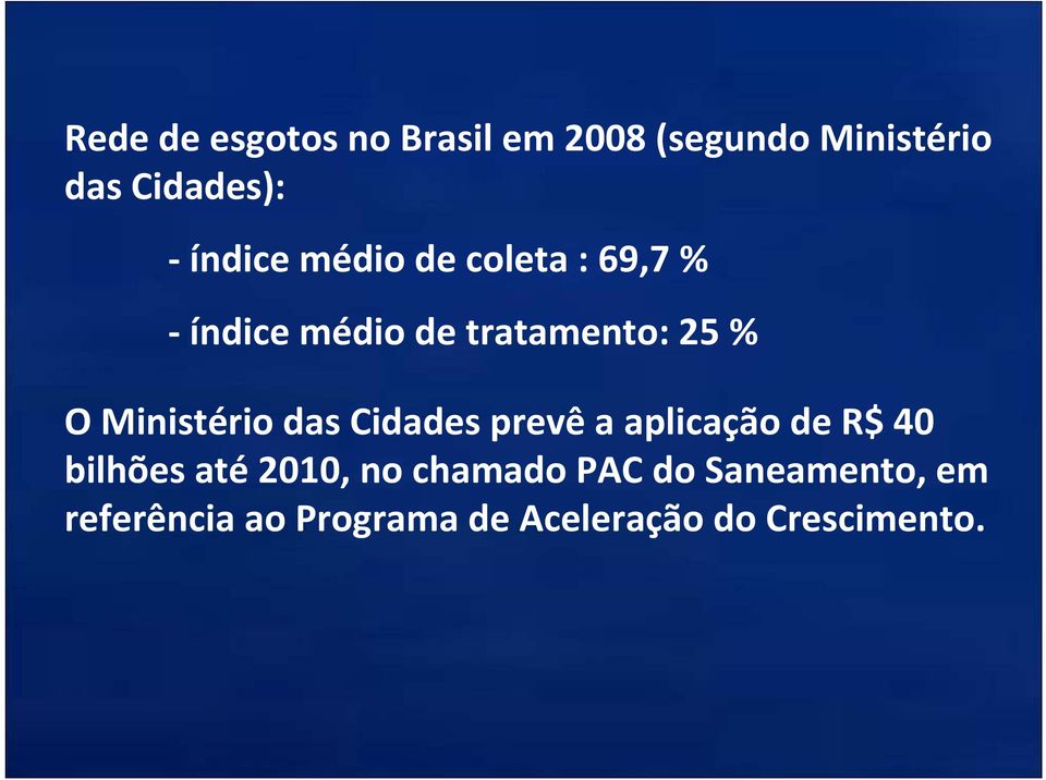 Ministério das Cidades prevê a aplicação de R$ 40 bilhões até 2010, no