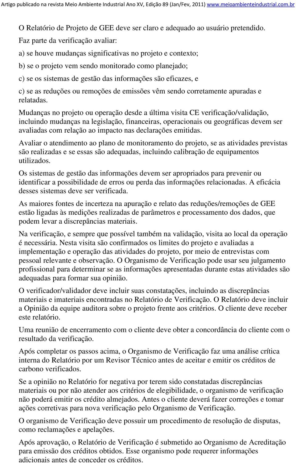 eficazes, e c) se as reduções ou remoções de emissões vêm sendo corretamente apuradas e relatadas.