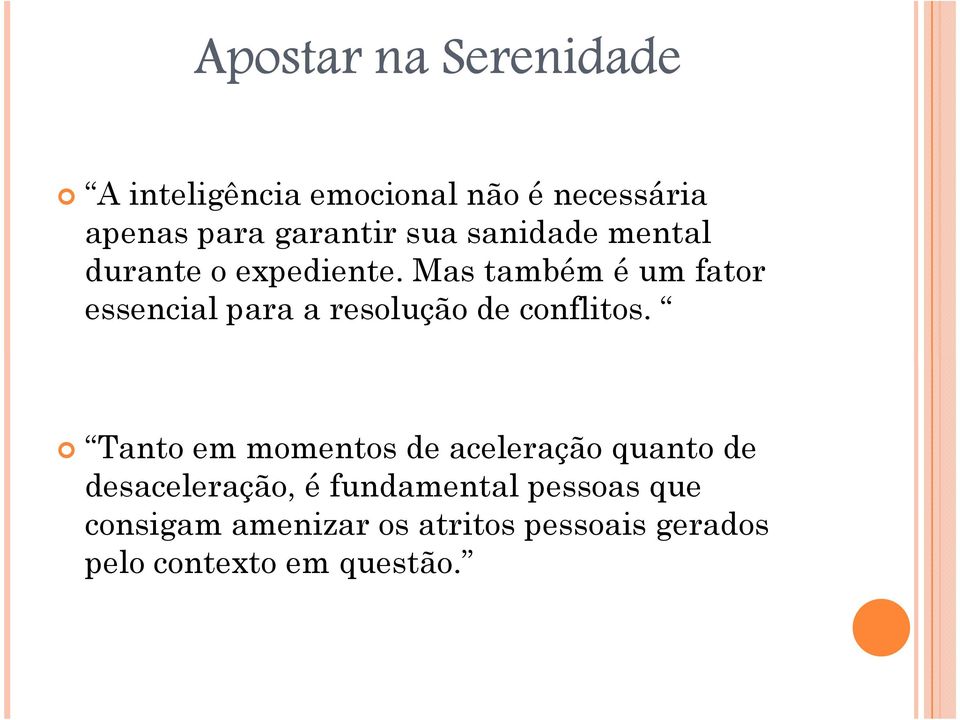 Mas também é um fator essencial para a resolução de conflitos.