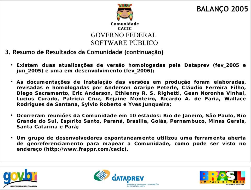 cramento, Eric Anderson, Ethienny R. S. Righetti, Gean Noronha Vinhal, Lucius Curado, Patrícia Cruz, Rejaine Monteiro, Ricardo A.