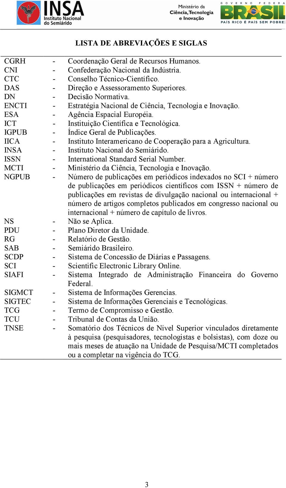 IICA - Instituto Interamericano de Cooperação para a Agricultura. INSA - Instituto Nacional do Semiárido. ISSN - International Standard Serial Number.