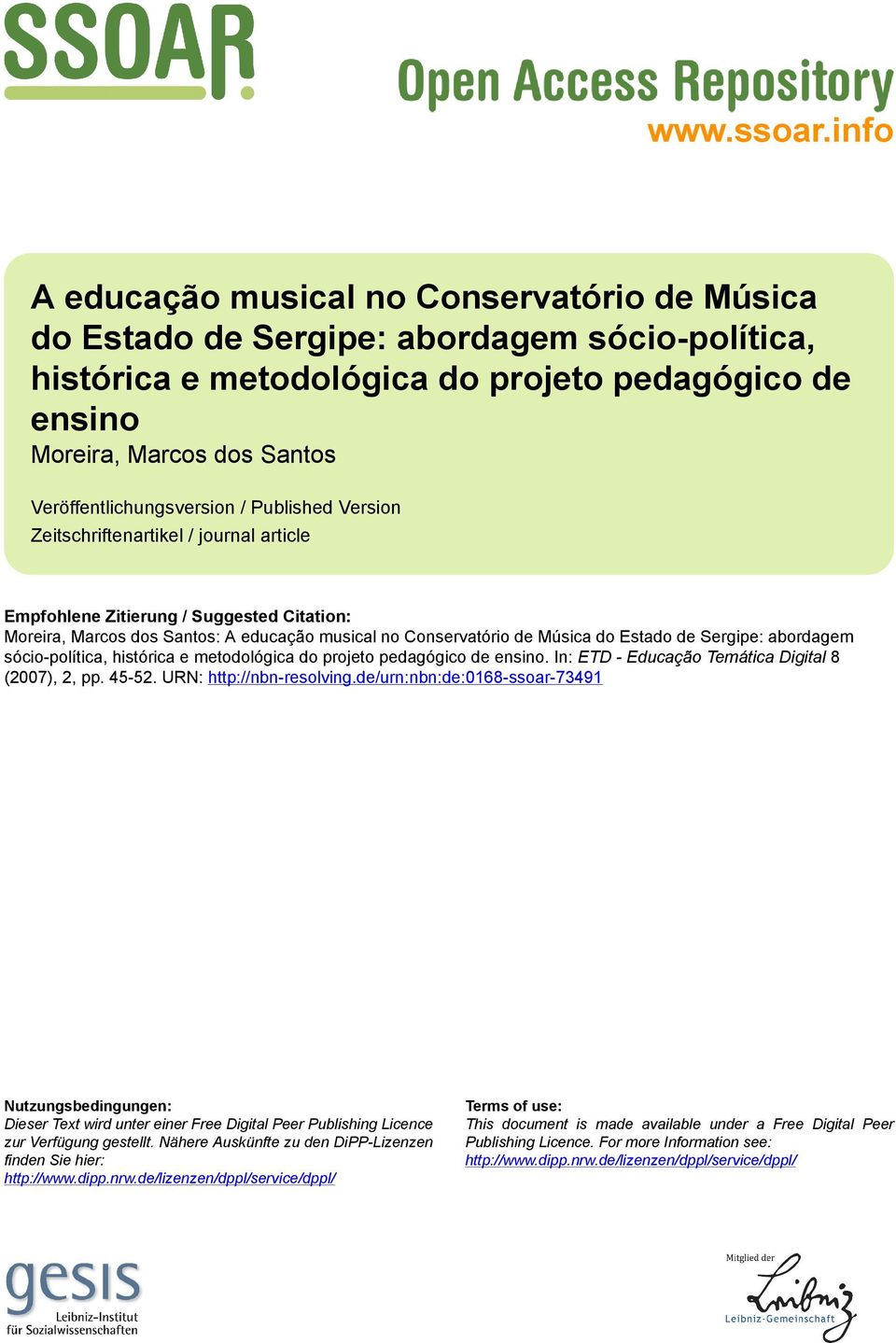 Veröffentlichungsversion / Published Version Zeitschriftenartikel / journal article Empfohlene Zitierung / Suggested Citation: Moreira, Marcos dos Santos: A educação musical no Conservatório de