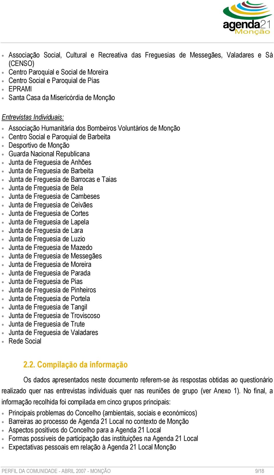 de Anhões Junta de Freguesia de Barbeita Junta de Freguesia de Barrocas e Taias Junta de Freguesia de Bela Junta de Freguesia de Cambeses Junta de Freguesia de Ceivães Junta de Freguesia de Cortes