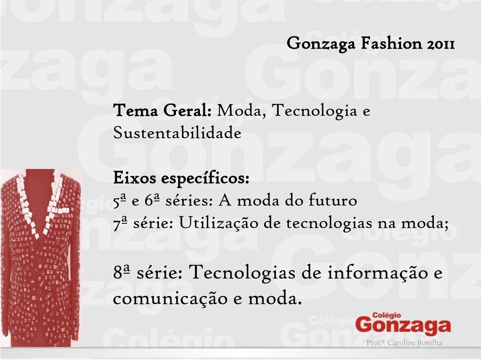 futuro 7ª série: Utilização de tecnologias na moda; 8ª série: