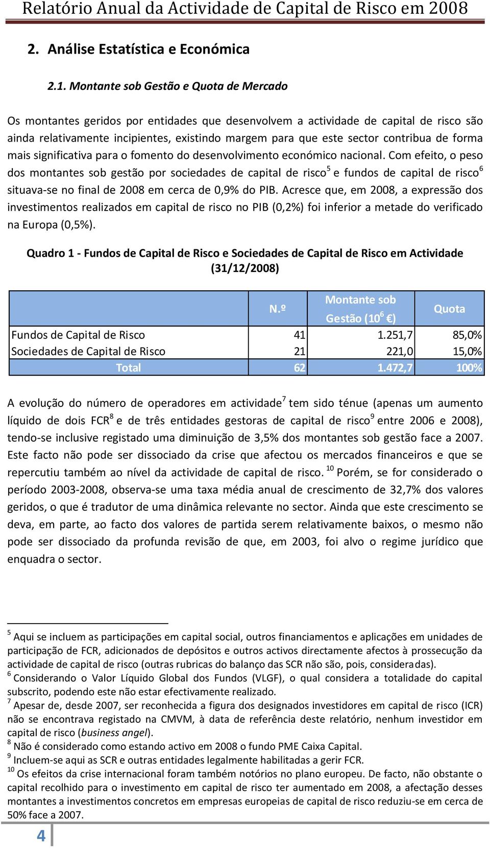 contribua de forma mais significativa para o fomento do desenvolvimento económico nacional.