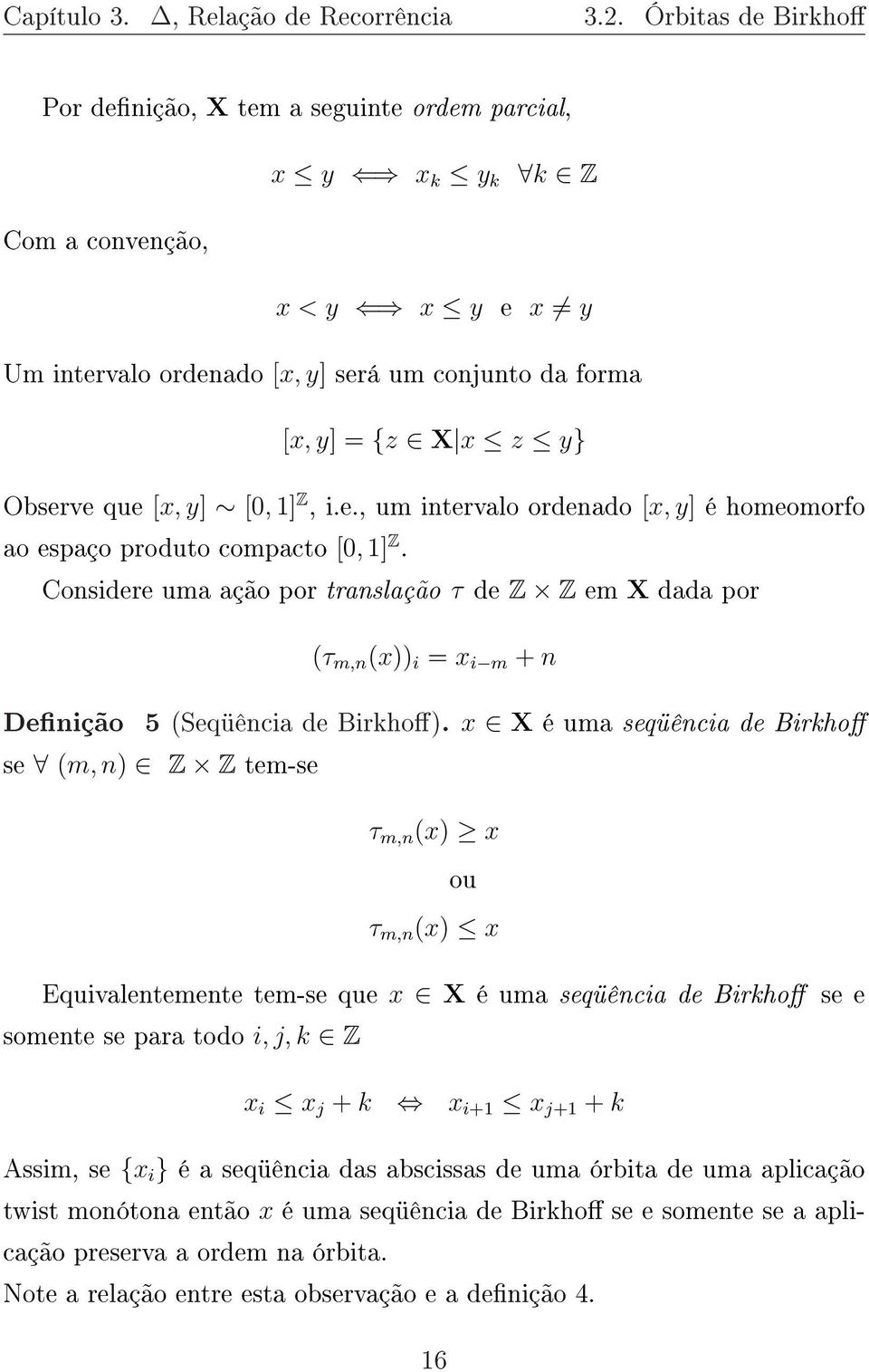 [x, y] [0, 1] Z, i.e., um intervalo ordenado [x, y] é homeomorfo ao espaço produto compacto [0, 1] Z.
